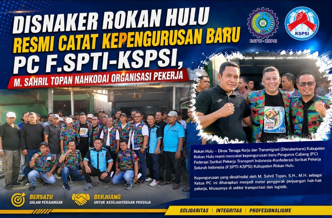 Disnaker Rohul Resmi Catat Kepengurusan Baru PC F.SPTI-KSPSI, M. Sahril Topan Nahkodai Organisasi Pekerja